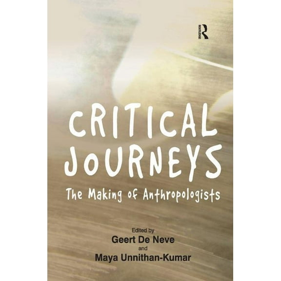 Critical Journeys: The Making of Anthropologists, (Hardcover)
