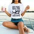 thumbnail image 5 of What Doesn&rsquo;t Kill You Makes You Stronger Except Sharks T-Shirt, Sarcastic Ocean Tee, 5 of 5