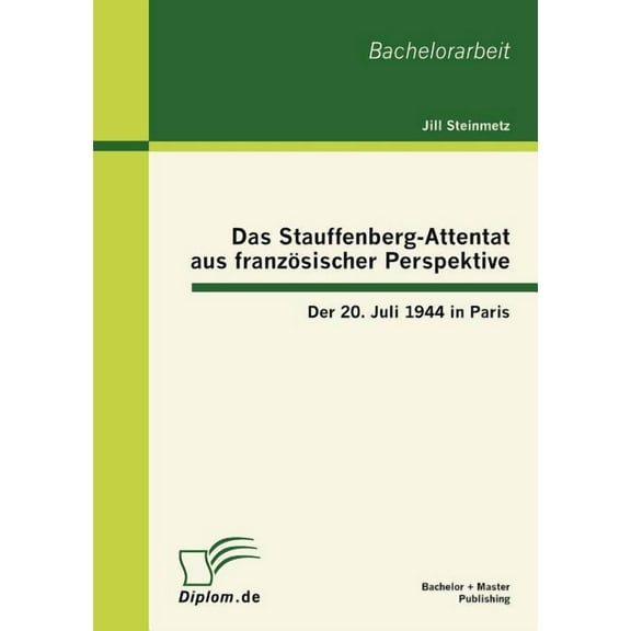 Das Stauffenberg-Attentat aus französischer Perspektive : Der 20. Juli 1944 in Paris (Paperback)