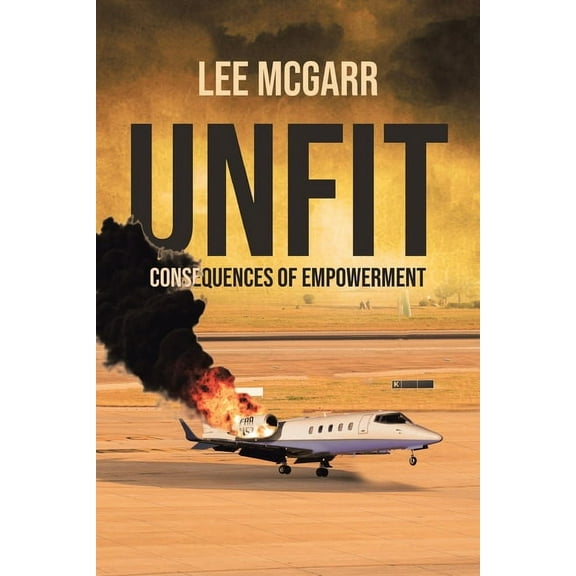 Unfit: Consequences of Empowerment, (Paperback)