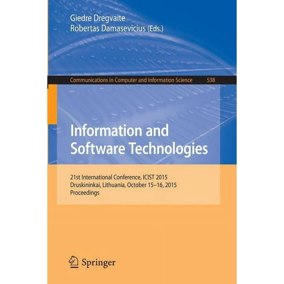 Communications in Computer and Informati Information and Software Technologies: 21st International Conference, Icist 2015, Druskininkai, Lithuania, October 15-16, Book 538, (Paperback)