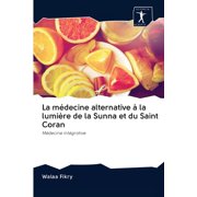 La médecine alternative à la lumière de la Sunna et du Saint Coran (Paperback)