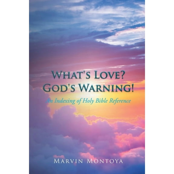 What's Love? God's Warning!: An Indexing of Holy Bible Reference, (Paperback)