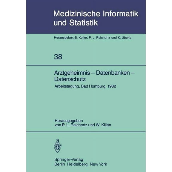 Medizinische Informatik, Biometrie Und E Arztgeheimnis -- Datenbanken -- Datenschutz: Arbeitstagung, Bad Homburg, 1982, Book 38, (Paperback)