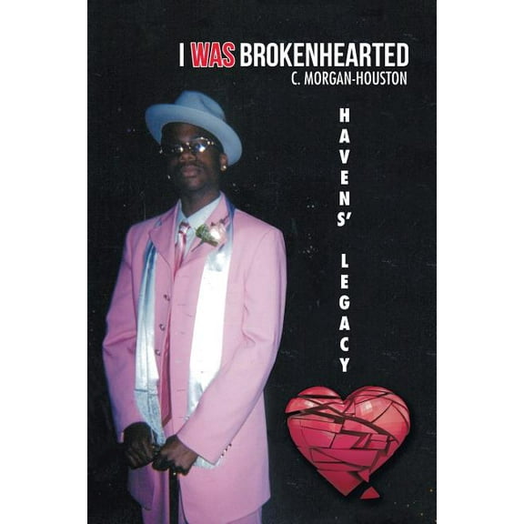 I Was Brokenhearted : Havens' Legacy
