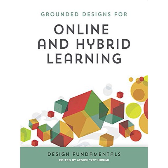 Pre-Owned Grounded Designs for Online and Hybrid Learning: Design Fundamentals (Paperback) 1564843351 9781564843357