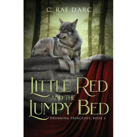 Dreaming Princesses Little Red and the Lumpy Bed, Book 3, (Paperback)