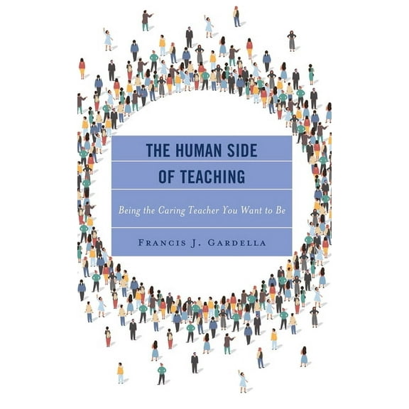 The Human Side of Teaching: Being the Caring Teacher You Want to Be, (Paperback)