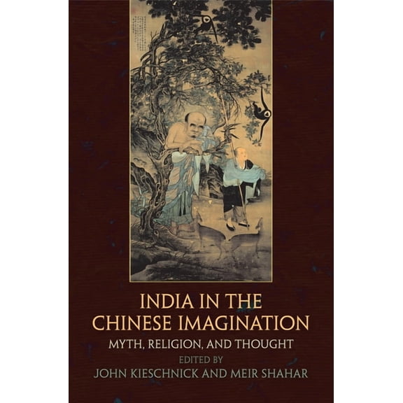 Encounters with Asia India in the Chinese Imagination: Myth, Religion, and Thought, (Hardcover)
