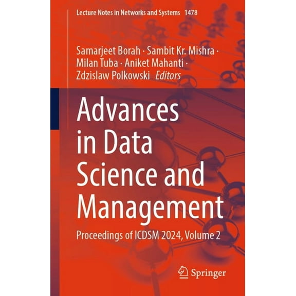 Lecture Notes in Networks and Systems Advances in Data Science and Management: Proceedings of Icdsm 2024, Volume 2, Book 1478, (Paperback)