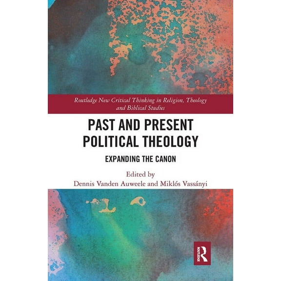 Routledge New Critical Thinking in Relig Past and Present Political Theology: Expanding the Canon, (Paperback)