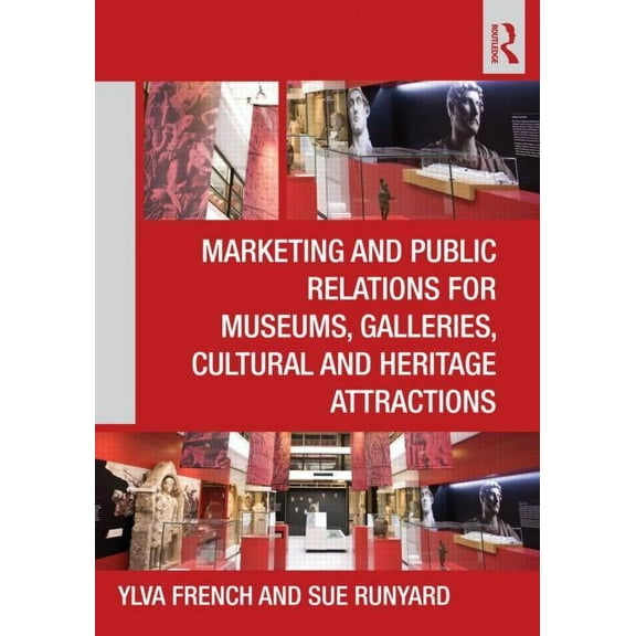 Marketing and Public Relations for Museums, Galleries, Cultural and Heritage Attractions, (Paperback)