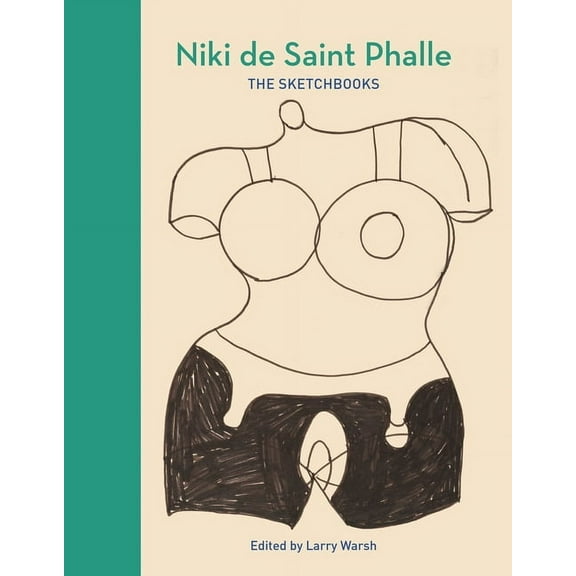 Sketchbooks Niki de Saint Phalle: The Sketchbooks, (Hardcover)