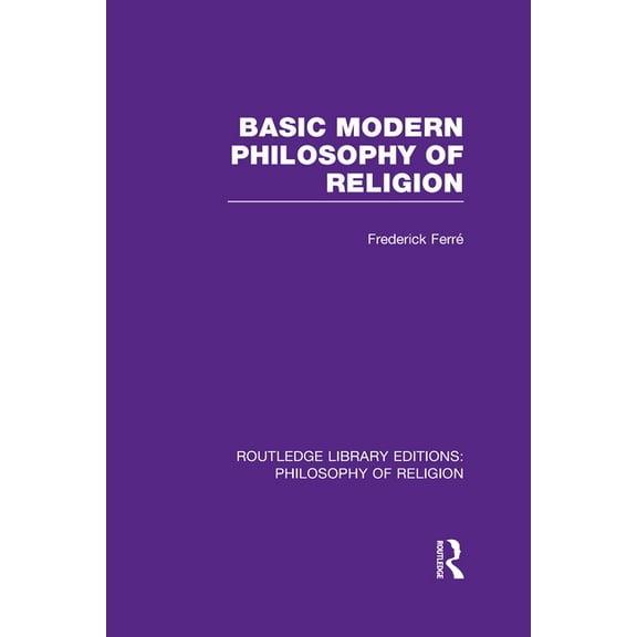 Routledge Library Editions: Philosophy o Basic Modern Philosophy of Religion, Book 14, (Hardcover)