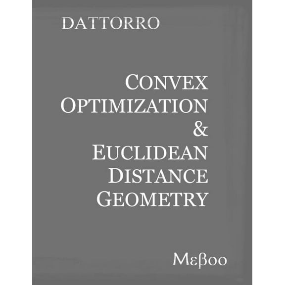 Convex Optimization & Euclidean Distance Geometry, (Paperback)