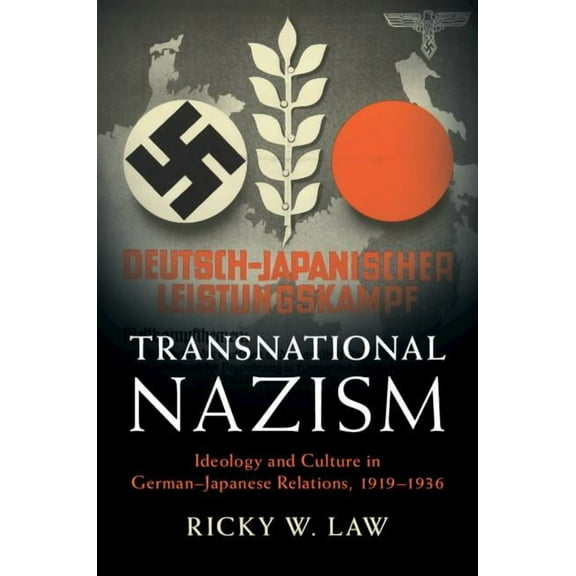 Publications of the German Historical In Transnational Nazism: Ideology and Culture in German-Japanese Relations, 1919-1936, (Hardcover)