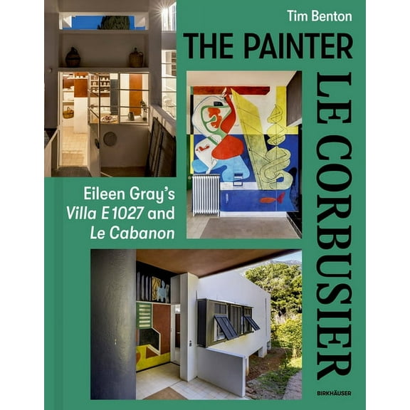 Painter Le Corbusier: Eileen Gray's Villa E 1027 and Le Cabanon (Hardcover)