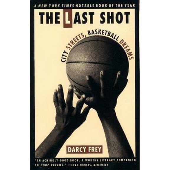 Pre-Owned The Last Shot: City Streets, Basketball Dreams (Paperback) 0684815095 9780684815091