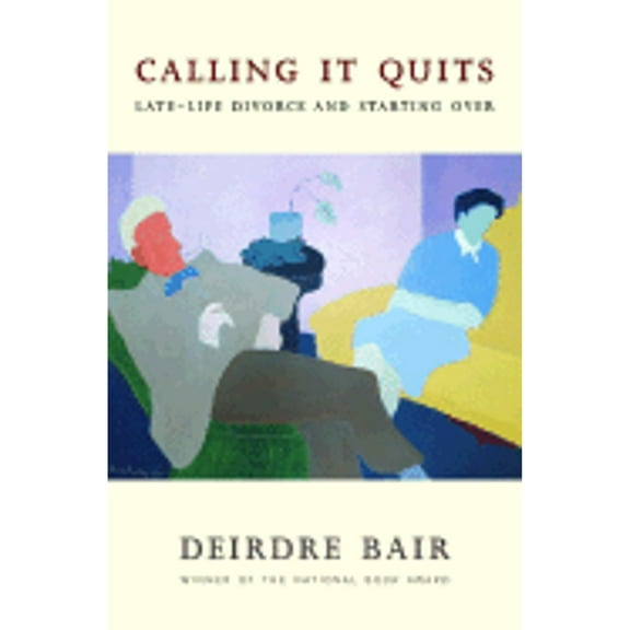 Calling It Quits : Late-Life Divorce and Starting Over