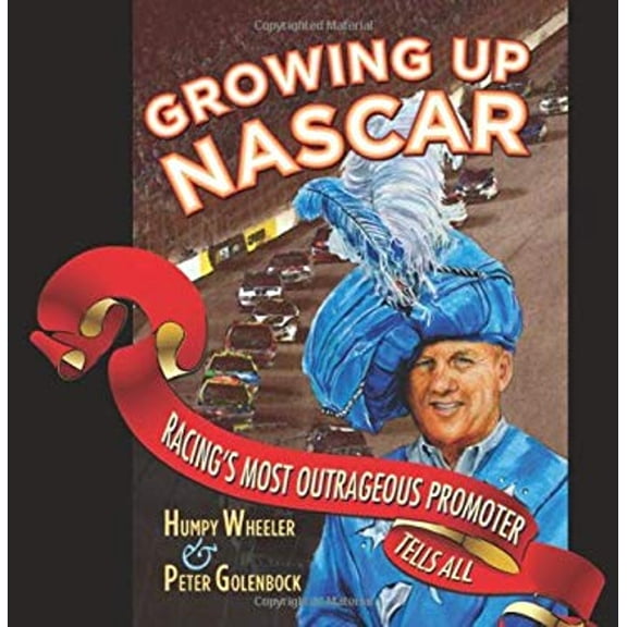 Pre-Owned Growing Up NASCAR: Racing's Most Outrageous Promoter Tells All (Hardcover) 0760337756 9780760337752