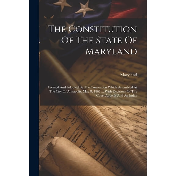 The Constitution Of The State Of Maryland (Paperback)