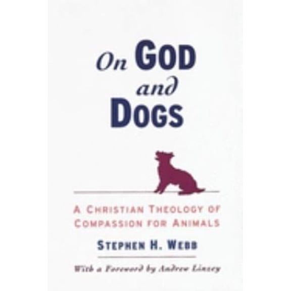 Pre-Owned On God and Dogs: A Christian Theology of Compassion for Animals (Hardcover) 019511650X 9780195116502