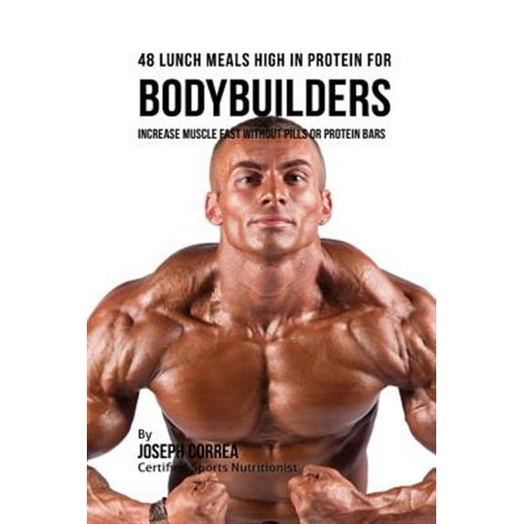 Pre-Owned 48 Bodybuilder Lunch Meals High In Protein: Increase Muscle Fast Without Pills or Protein Bars
