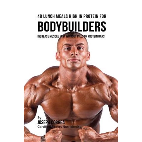 Pre-Owned 48 Bodybuilder Lunch Meals High In Protein: Increase Muscle Fast Without Pills or Protein Bars