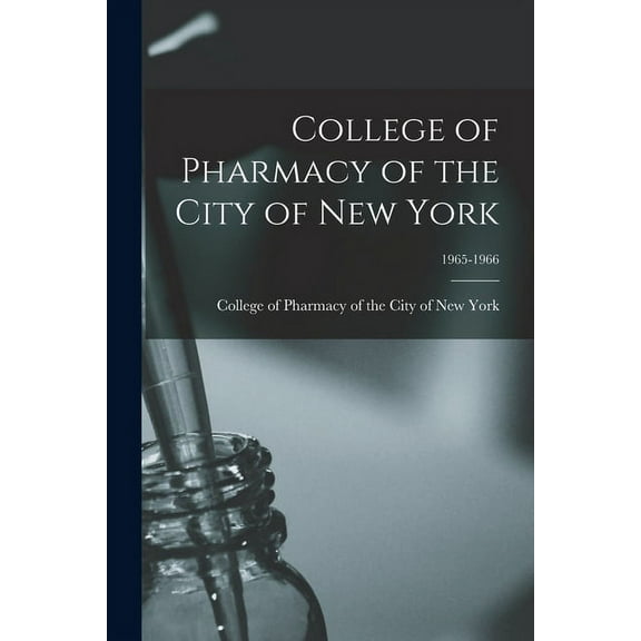 College of Pharmacy of the City of New York; 1965-1966 (Paperback)