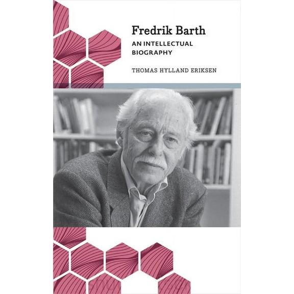 Anthropology, Culture & Society Fredrik Barth: An Intellectual Biography, (Paperback)