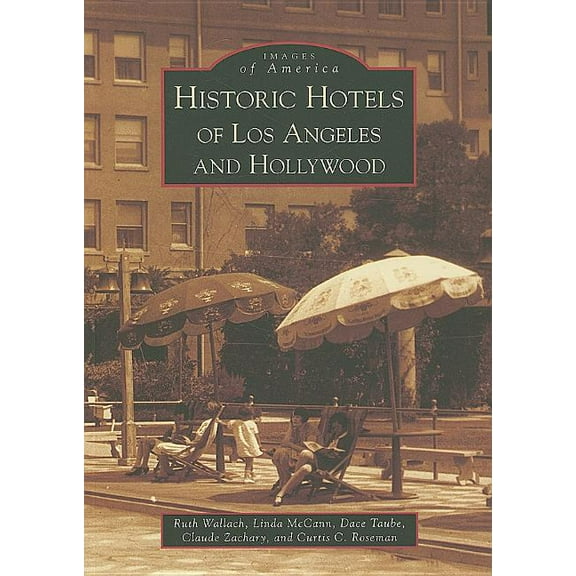Images of America: Historic Hotels of Los Angeles and Hollywood (Paperback)
