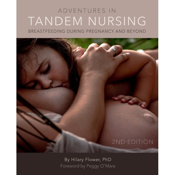 Adventures in Tandem Nursing: Breastfeeding During Pregnancy and Beyond, (Paperback)