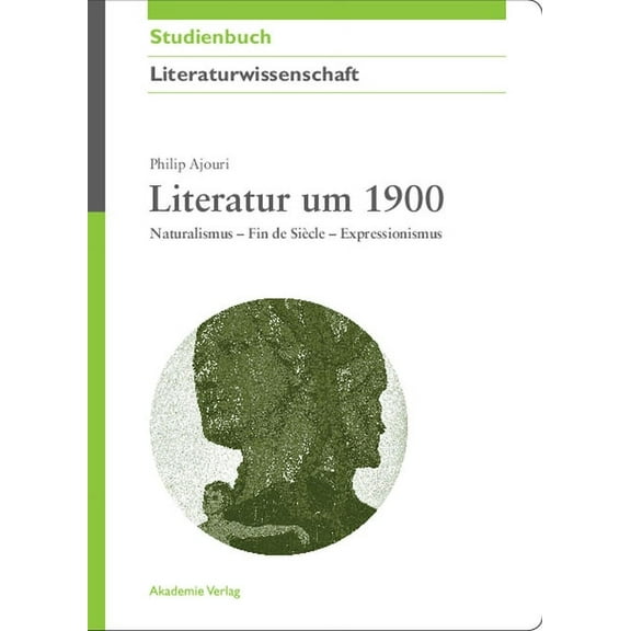 Akademie Studienbücher - Literaturwissen Literatur um 1900, (Paperback)