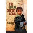 thumbnail image 1 of Pre-Owned The Global Orphan Crisis : Be the Solution, Change Your World (Paperback), 1 of 1