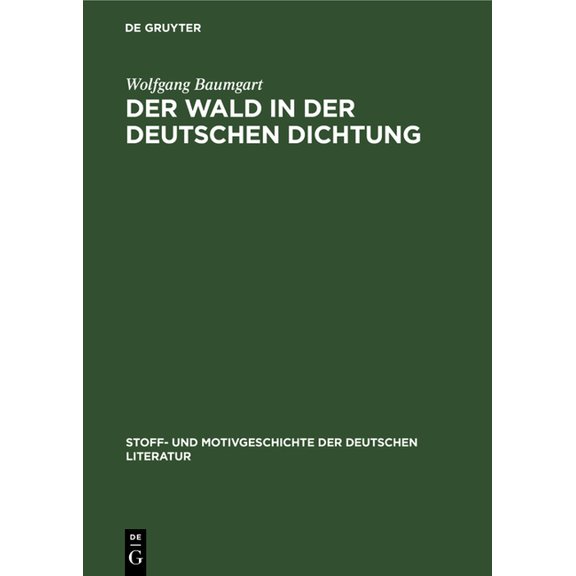 Stoff- Und Motivgeschichte Der Deutschen Der Wald in Der Deutschen Dichtung, Book 15, (Hardcover)