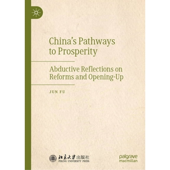 China's Pathways to Prosperity: Abductive Reflections on Reforms and Opening-Up, (Hardcover)
