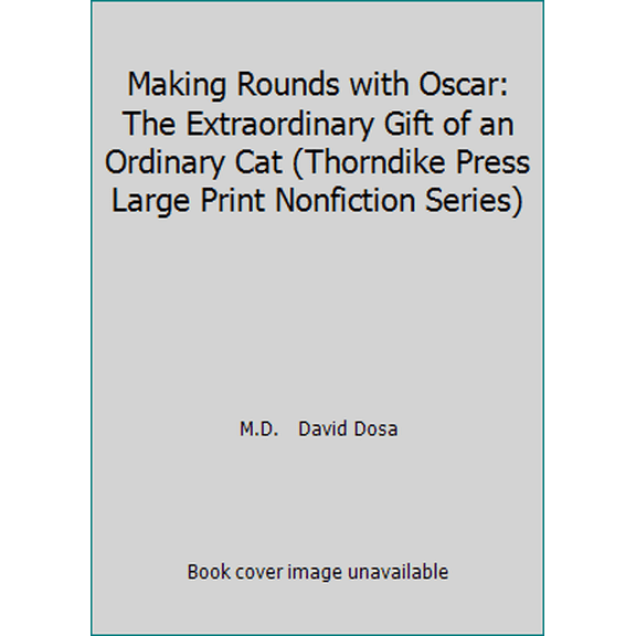 Pre-Owned Making Rounds with Oscar: The Extraordinary Gift of an Ordinary Cat (Thorndike Press Large Print Nonfiction Series) (Hardcover) 1410425479 9781410425478