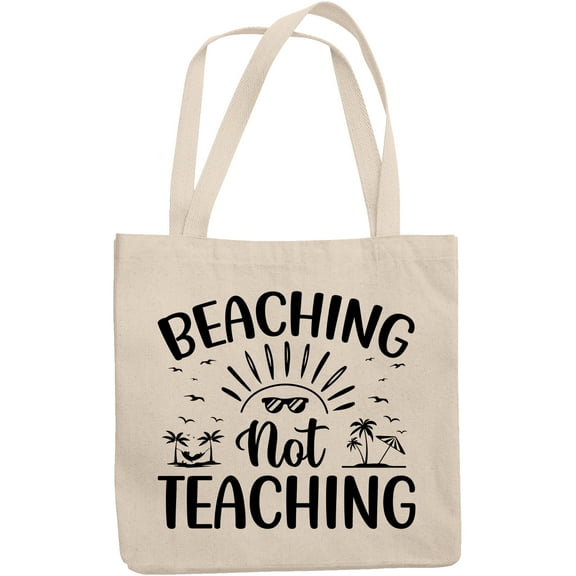 Beaching Not Teaching, School Teacher Summer, 12oz Canvas Tote Bag