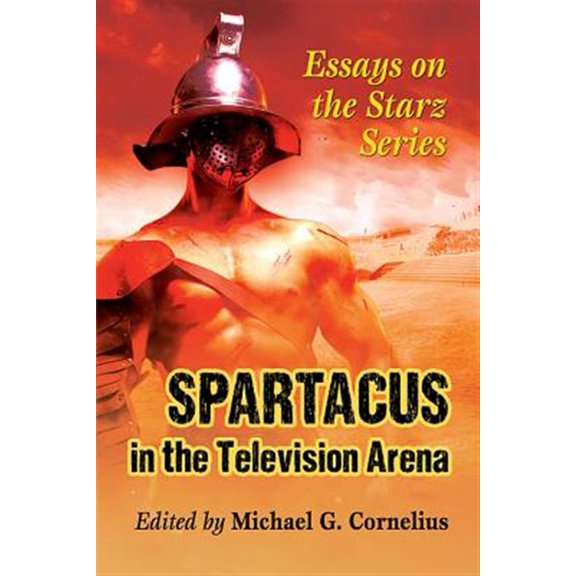 Pre-Owned Spartacus in the Television Arena: Essays on the Starz Series, (Paperback)