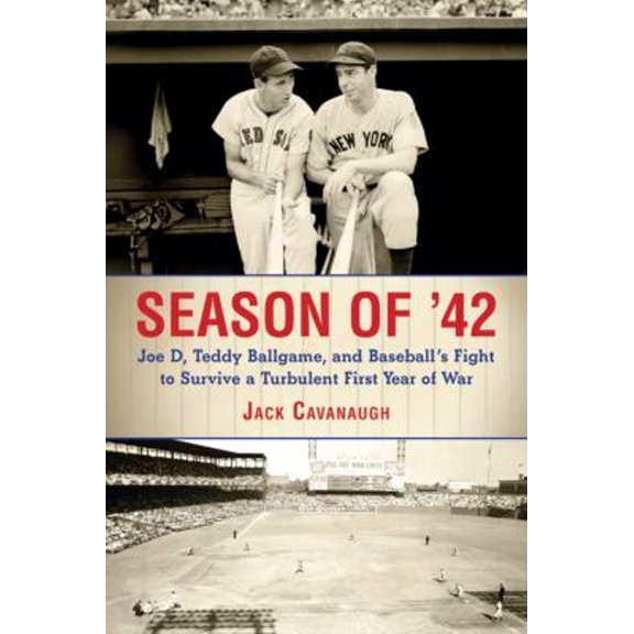 Pre-Owned Season of '42: Joe D., Teddy Ballgame, and Baseball's Fight to Survive a Turbulent First Year of War (Hardcover) 1616087404 9781616087401
