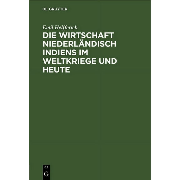 Die Wirtschaft Niederländisch Indiens Im Weltkriege Und Heute: Vortrag Geh. in Der Geographischen Gesellschaft in Hamburg Am 7. Okt. 1920 (Hardcover)