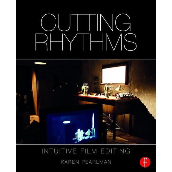 Cutting Rhythms: Intuitive Film Editing, (Paperback)