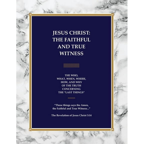 Jesus Christ: The Faithful and True Witness, (Paperback)