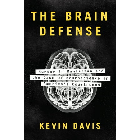 The Brain Defense : Murder in Manhattan and the Dawn of Neuroscience in America's