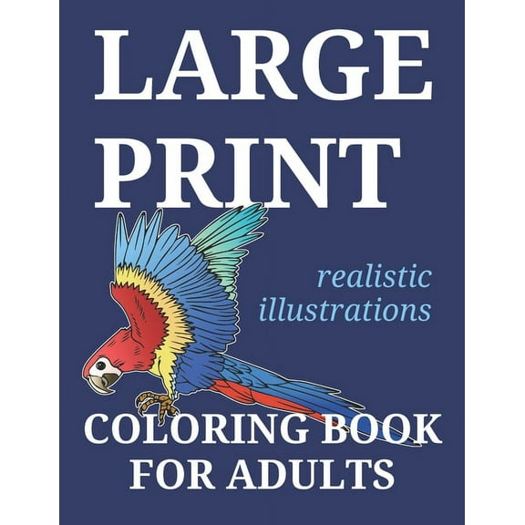 Large Print Coloring Book For Adults: 25 Large Realistic Illustrations For Traditional Easy Coloring, (Paperback)