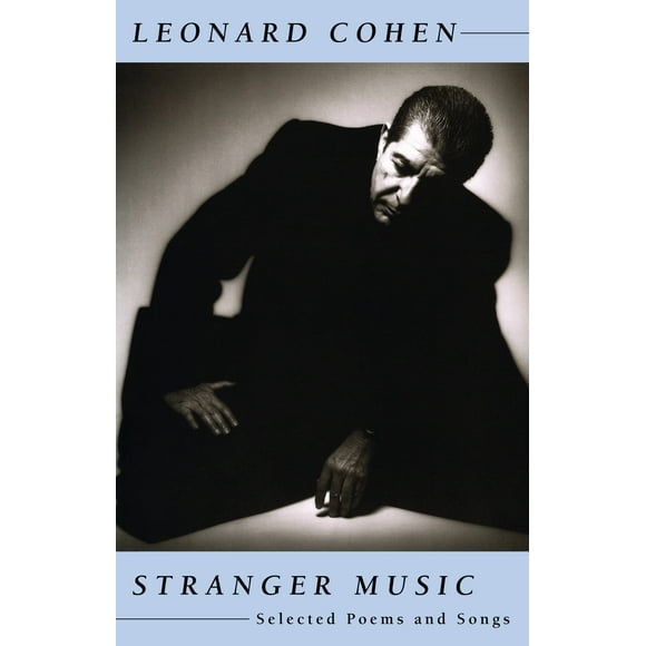 Stranger Music : Selected Poems and Songs