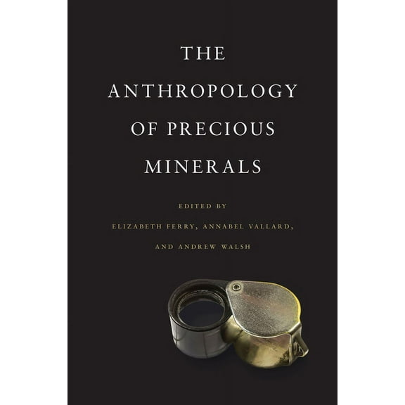 The Anthropology of Precious Minerals, (Hardcover)
