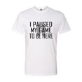 thumbnail image 1 of Adult Classy I Paused My Game To Be Here Deluxe T-Shirt, 1 of 1