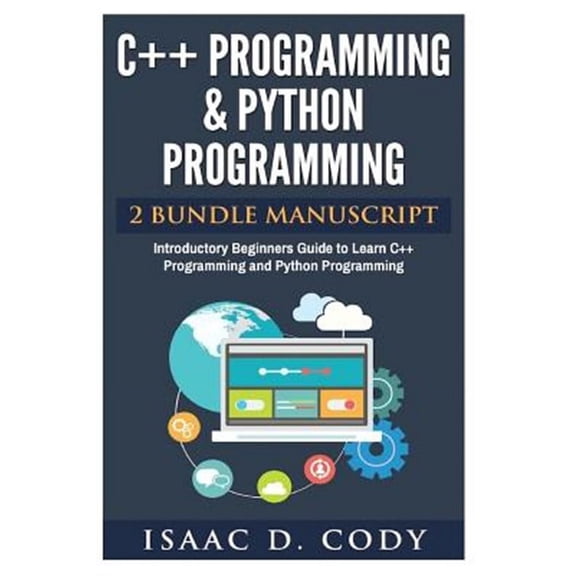 C   and Python Programming 2 Bundle Manuscript Introductory Beginners Guide to Learn C   Programming and Python Programming