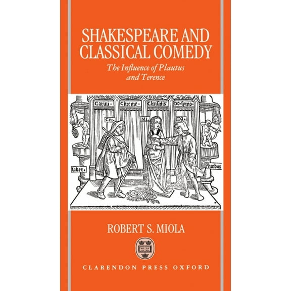 Shakespeare and Classical Comedy: The Influence of Plautus and Terence, (Hardcover)